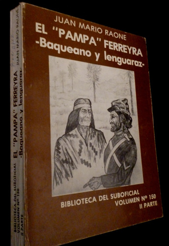 El Pampa Ferreyra Baqueano Y Lenguaraz. Juan Mario Raone