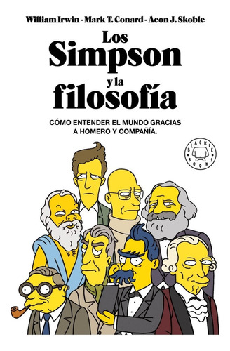 Los Simpson y la filosofía, de William Irwin. Editorial Blackie Books, tapa blanda en español, 2021