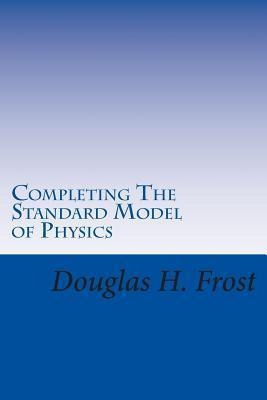 Libro Completing The Standard Model Of Physics - Douglas ...