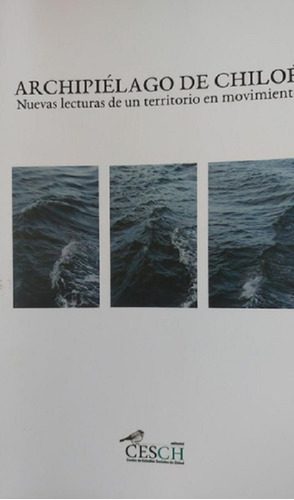 Archipiélago De Chiloé Nuevas Lecturas De Un Territorio En M