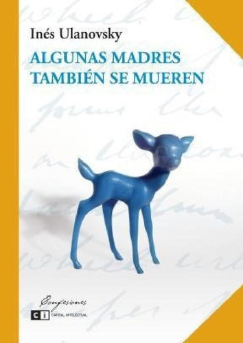 Libro - Algunas Madres Tambien Se Mueren (coleccion Confesi