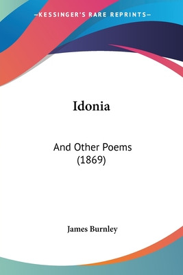 Libro Idonia: And Other Poems (1869) - Burnley, James