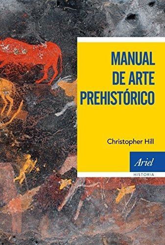 Manual De Arte Prehistórico, De José Luis Sanchidrián., Vol. 0. Editorial Ariel, Tapa Blanda En Español, 1