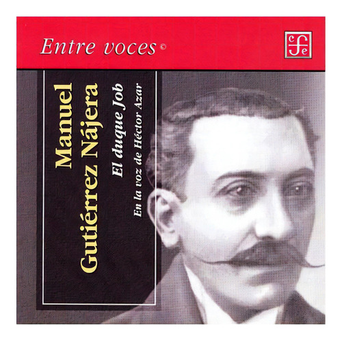 El Duque Job. En La Voz De Héctor Azar, De Manuel Gutiérrez Nájera. En La Voz De Héctor Azar., Vol. N/a. Editorial Fondo De Cultura Económica, Tapa Dura En Español, 1999