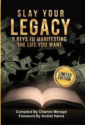 Libro Slay Your Legacy : 9 Keys To Manifesting The Life Y...