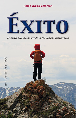 Éxito: El éxito que no se limita a los logros materiales, de Emerson, Ralph Waldo. Editorial Ediciones Obelisco, tapa blanda en español, 2017