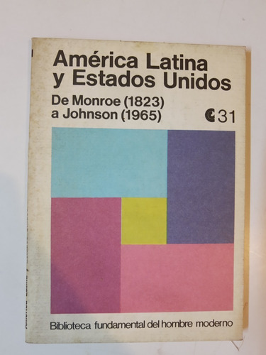 America Latina Y Estados Unidos - De Monroe A Johnson - L367