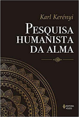 Pesquisa Humanista Da Alma, De Kerényi, Karl. Editora Vozes, Capa Mole, Edição 1ª Edição - 2019 Em Português