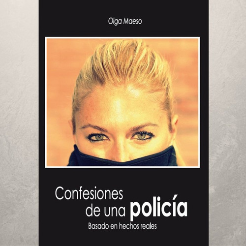 Confesiones De Una Policía - Fernandes Rodriguez Dario