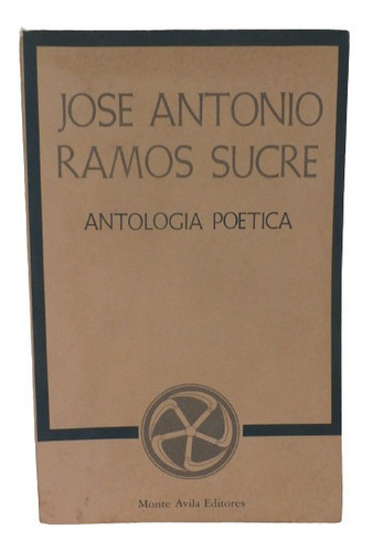  Jose Antonio Ramos Sucre.  Antologia Poetica.