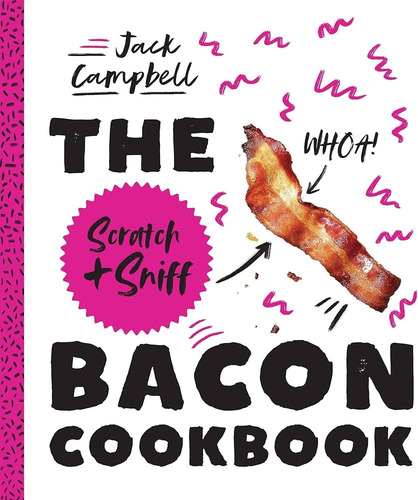 Scratch + Sniff Bacon Cookbook,the - Smith Street Books, De Campbell, Jack. Editorial Rizzoli En Inglés, 2018