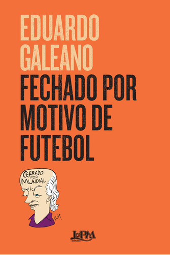 Fechado por motivo de futebol, de Galeano, Eduardo. Editora Publibooks Livros e Papeis Ltda., capa mole em português, 2018