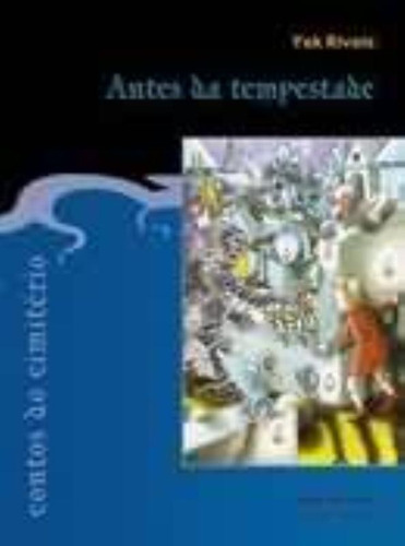 Contos do cemitério: Antes da tempestade: Antes da tempestade, de Rivais, Yak. Editora José Olympio Ltda., capa mole em português, 2004