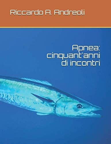 Libro: Apnea: Cinquant Anni Di Incontri (italian Edition)