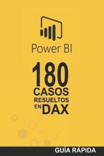 180 Casos Resueltos En Lenguaje Dax : Power Bi Inteligencia De Negocio, De Ramon J Castro. Editorial Independently Published En Español