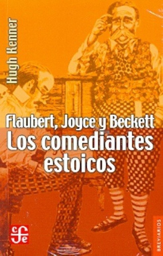 Flaubert, Joyce Y Beckett. Los Comediantes Estoicos - Hugh K