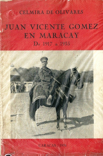 Libro Fisico Juan Vicente Gomez En Maracay De 1917 A 1935