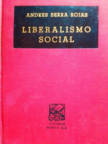 Liberalismo Social. Andrés Serra Rojas. 
