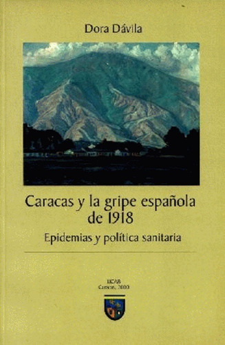 Caracas Y La Gripe Española De 1918. Dora Dávila Ucab. Nuevo
