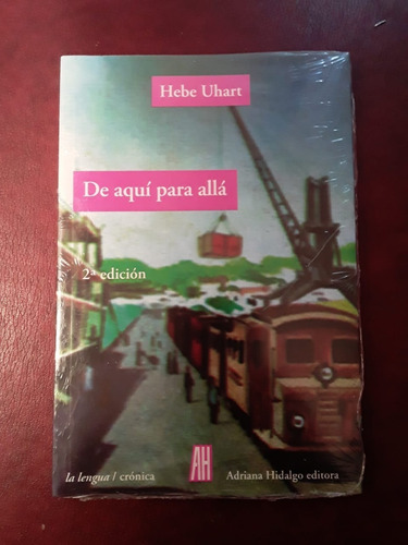 De Aqui Para Alla De Hebe Uhart Nuevo Cerrado