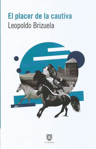 El Placer Da La Cuativa - Leopoldo Brizuela