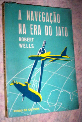 A Navegação Na Era Do Jato Robert Wells