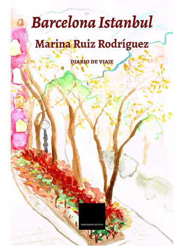 Barcelona Istanbul, De Ruiz Rodríguez, Marina.., Vol. 1.0. Editorial Ediciones Zetina, Tapa Blanda, Edición 1.0 En Español, 2016