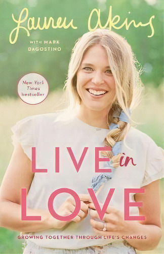 Live In Love : Growing Together Through Life's Changes, De Lauren Akins. Editorial Ballantine Books, Tapa Blanda En Inglés
