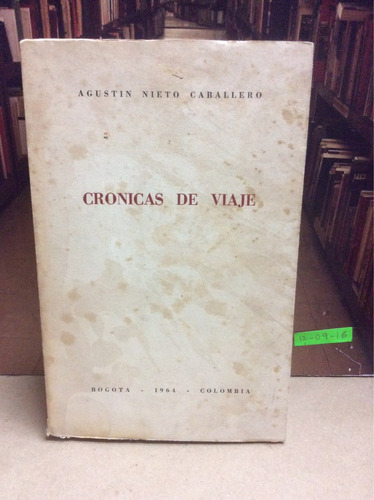 Crónicas De Viaje - Agustín Nieto Caballero - Historia -1964