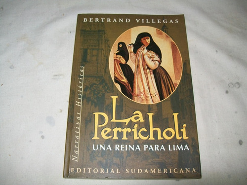 La Perricholi. Una Reina Para Lima - Bertrand Villegas.