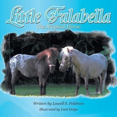 Little Falabella The Magical Horse - Lowell S Feldman