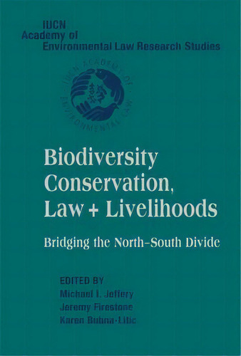 Iucn Academy Of Environmental Law Research Studies: Biodiversity Conservation, Law And Livelihood..., De Michael I. Jeffery. Editorial Cambridge University Press, Tapa Dura En Inglés