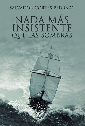 Libro Nada Mã¡s Insistente Que Las Sombras - Cortã©s Pedr...