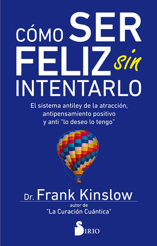 Cómo ser feliz sin intentarlo, de Kinslow,frank. Editorial Sirio, tapa blanda en español, 2018