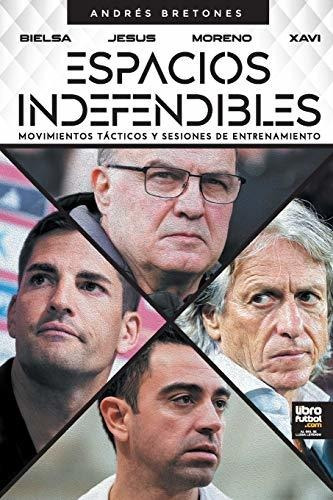 Libro De Fútbol: Espacios Indefendibles - Bielsa, Xavi