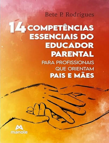 14 Competencias Essenciais Do Educador Parental: 14 Competencias Essenciais Do Educador Parental, De Rodrigues, Bete P.. Editora Manole, Capa Mole, Edição 1 Em Português, 2023