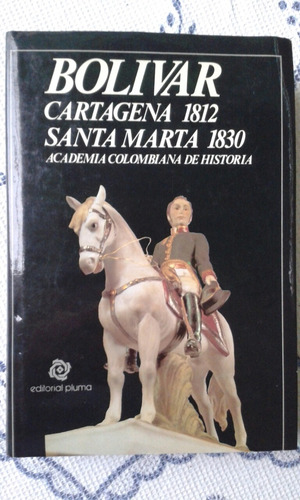 Libro Fisico Bolívar Cartagena 1812 Santa Marta 1830