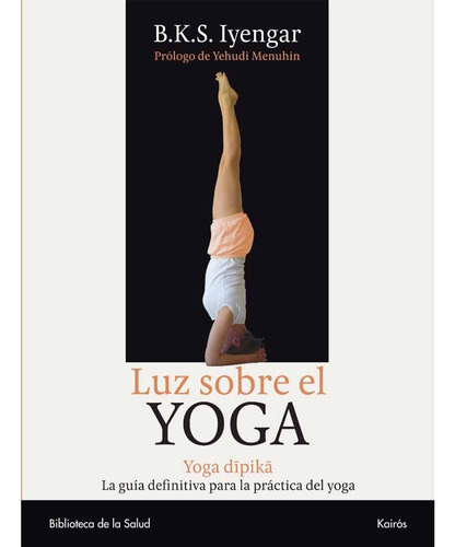 Luz Sobre El Yoga Yoga Dipika - B.k.s. Iyengar