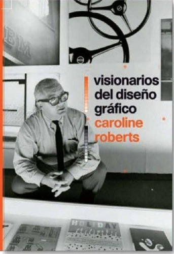 Libro - Visionarios Del Diseño Grafico - Caroline Roberts