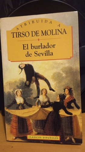 El Burlador De Sevilla. Atribuida A Tirso De Molina