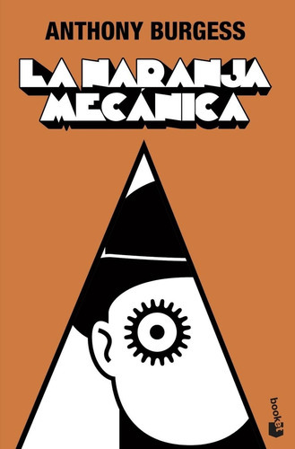 Naranja Mecánica, La, De Anthony Burgess. Editorial Booket, Tapa Blanda, Edición 1 En Español