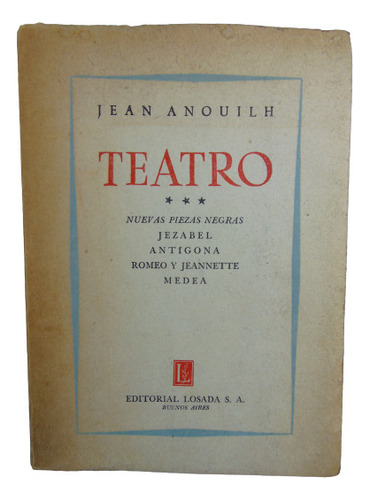 Adp Teatro Iii Jean Anouilh / Ed. Losada 1956 Bs. As.