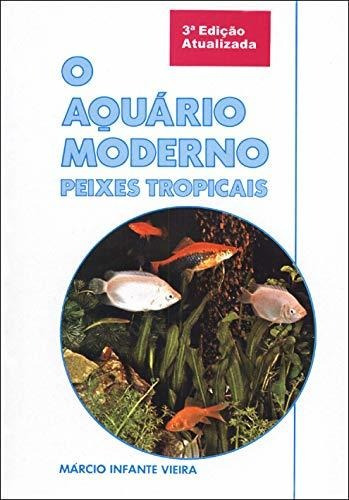 Libro Aquário Moderno Peixes Tropicais O De Márcio Infante V