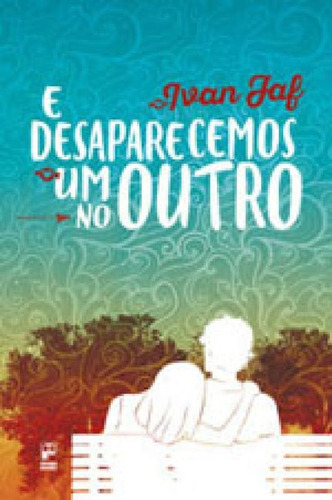 E Desaparecemos Um No Outro, De Jaf, Ivan. Editora Panda Books, Capa Mole, Edição 1ª Edição - 2016 Em Português