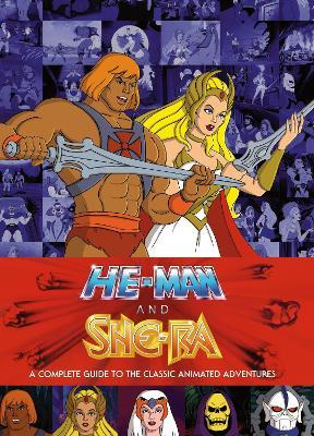 He-man And She Ra : A Complete Guide To The Classic Anima...