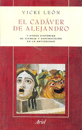 El Cadaver De Alejandro Y Otras Historias De Ciencia - Leon,