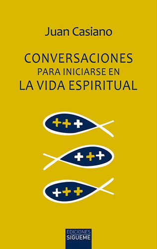 Conversaciones Para Iniciarse En La Vida Espiritual, De Casiano, Juan. Editorial Ediciones Sígueme, S. A., Tapa Blanda En Español