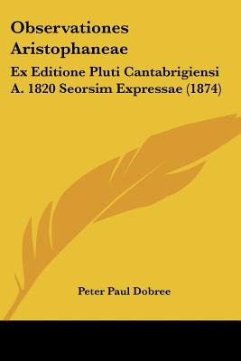 Libro Observationes Aristophaneae: Ex Editione Pluti Cant...