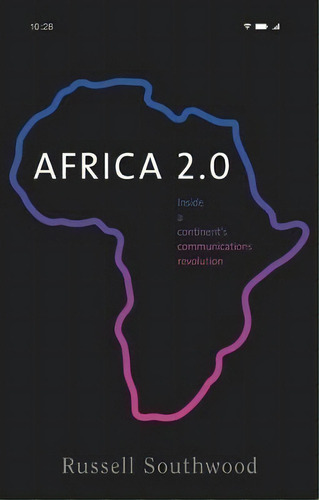 Africa 2.0 : Inside A Continent's Communications Revolution, De Russell Southwood. Editorial Manchester University Press, Tapa Blanda En Inglés