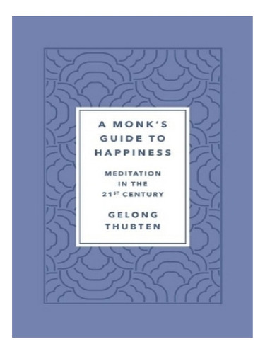 Monk's Guide To Happiness - Gelong Thubten. Eb10